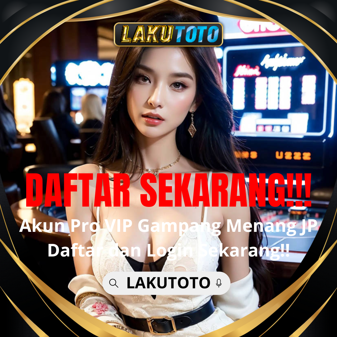 LAKUTOTO : Delegasi Situs Toto dan Toto Togel Hadiah 4D Tertinggi Gampang Cuan