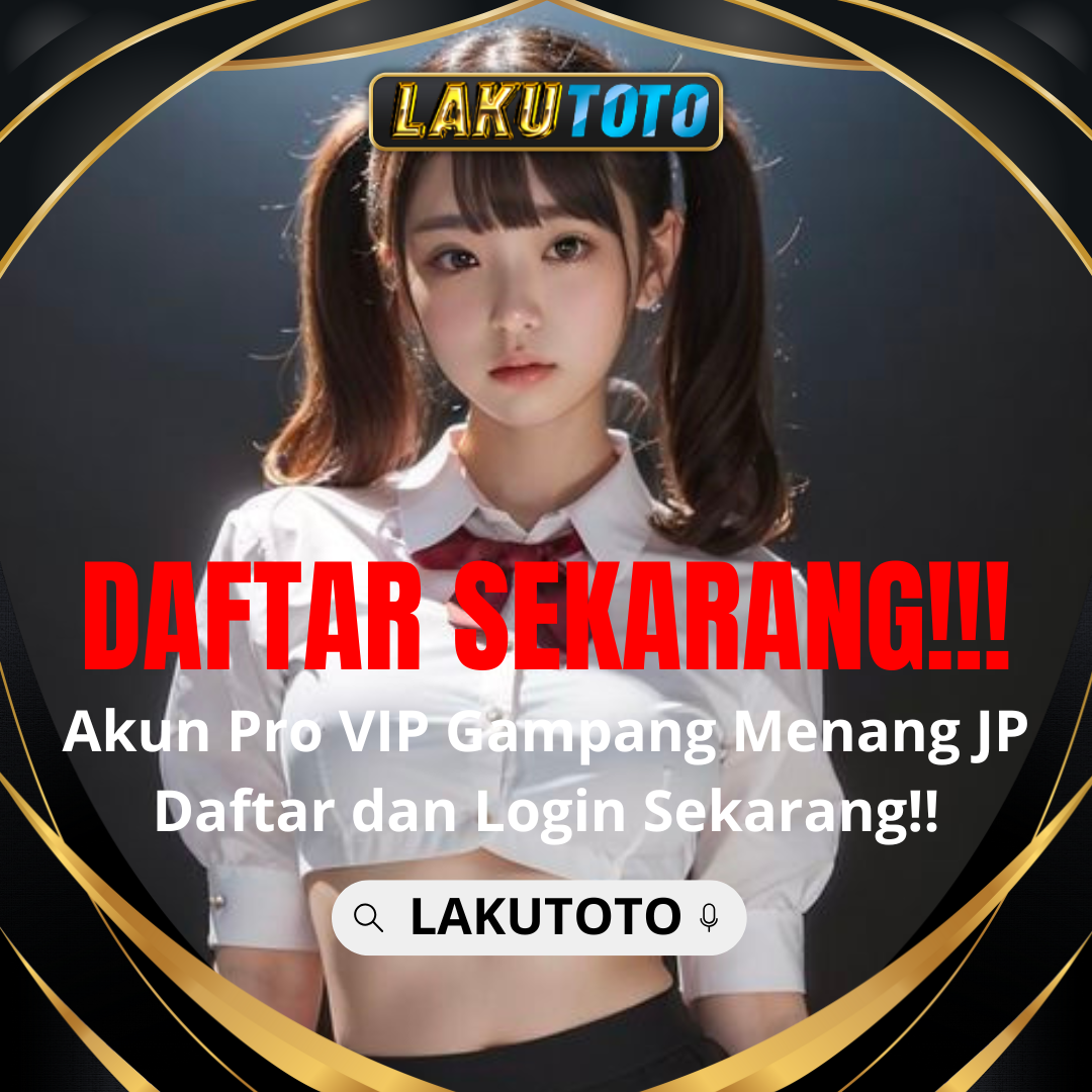 LAKUTOTO | Fitur Baru Situs Toto Login dan Analisis Angka Jackpot Mudah Menang