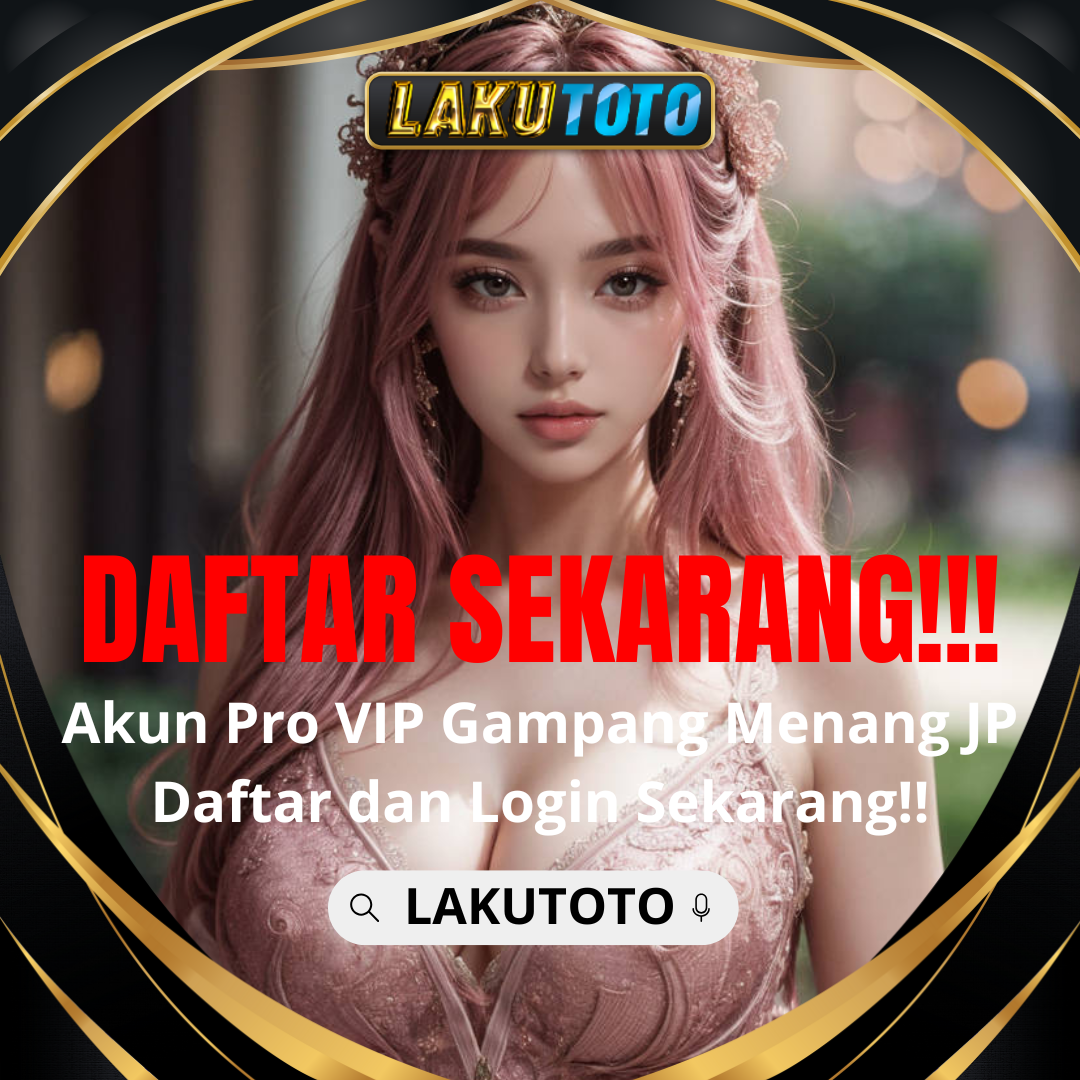 LAKUTOTO * Fitur Baru Situs Toto Login dan Analisis Angka Jackpot Mudah Menang