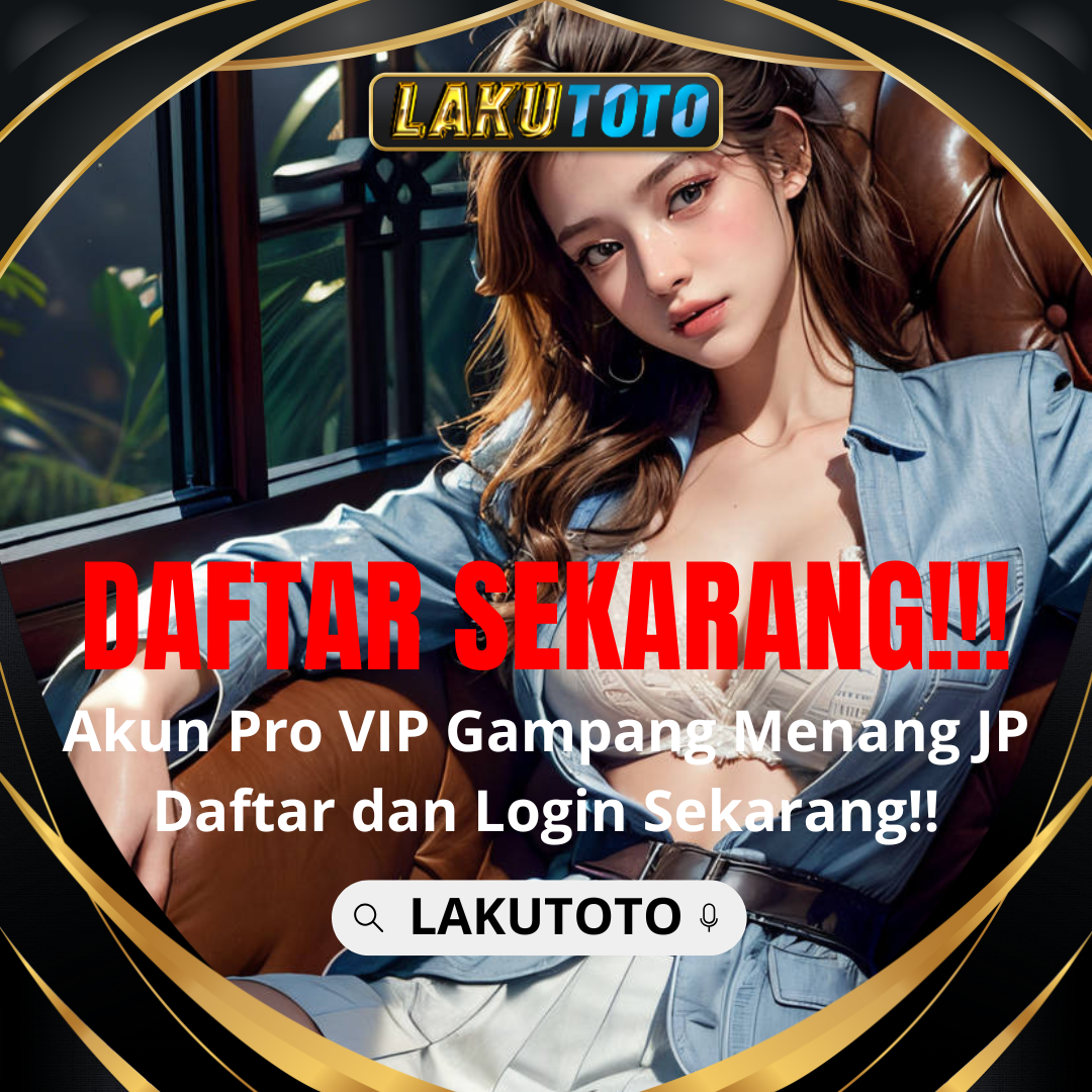 LAKUTOTO | Website Togel Online Pilihan Situs Toto Terbaik Potensi Menang Besar