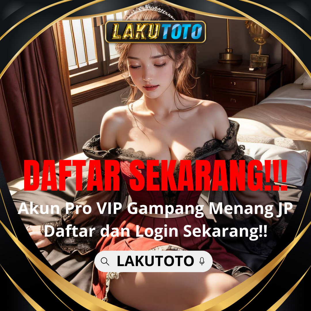 LAKUTOTO * Situs Toto Bandar Togel Online 4D Resmi & Toto Slot Gacor Terpercaya