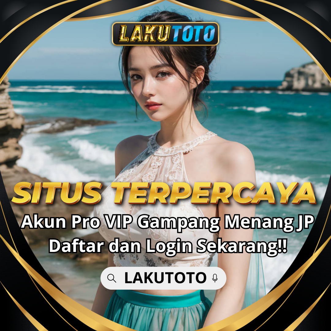 LAKUTOTO : Situs Toto Slot Gacor Pragmatic & Slot Deposit 5000 Paling Mudah Menang Maxwin Hari Ini