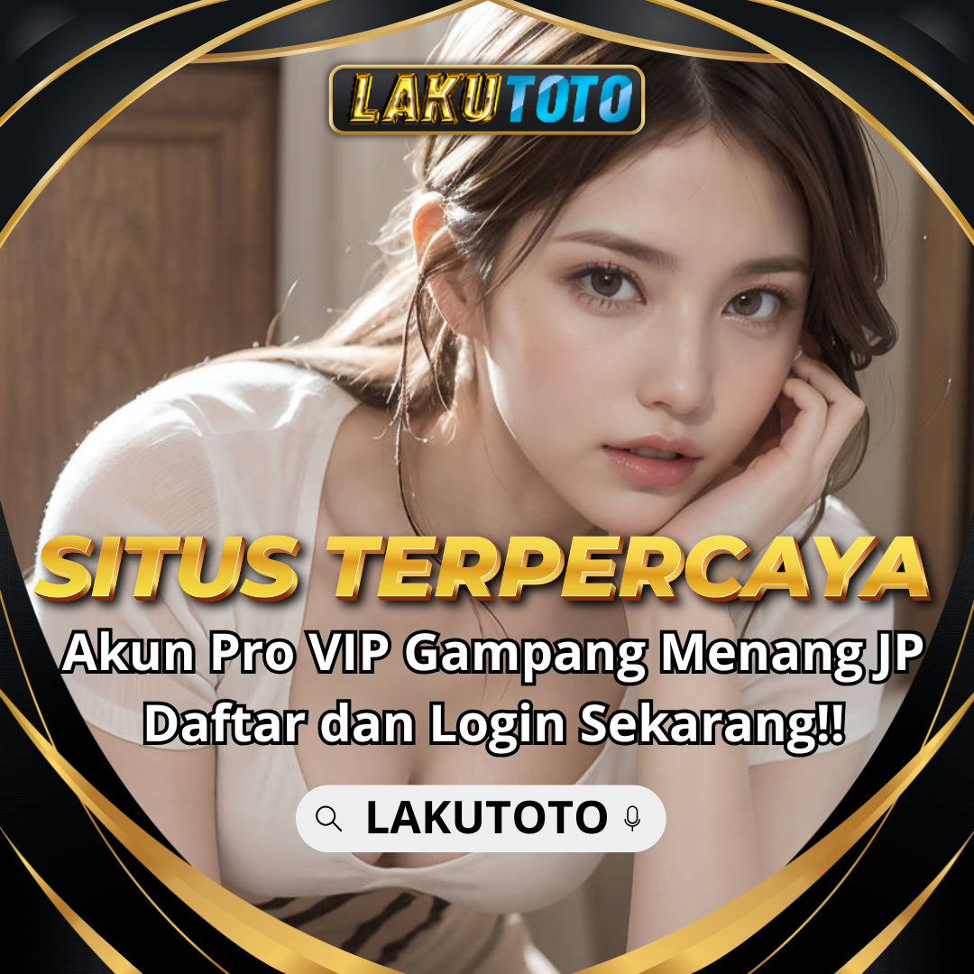 LAKUTOTO : Situs Bandar Togel Resmi dan Situs Toto Slot Gacor Terpercaya 2025