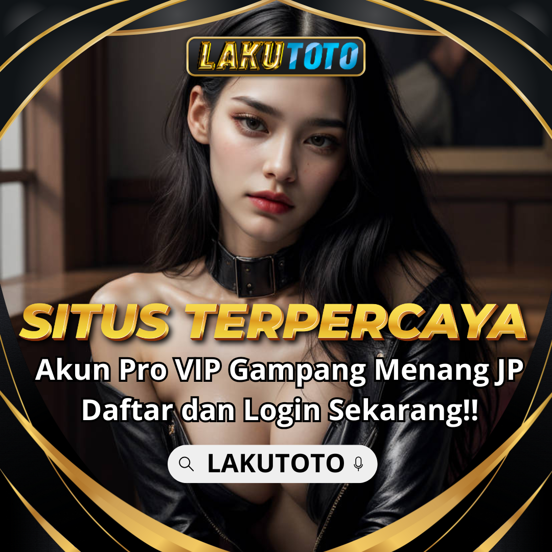 LAKUTOTO » Daftar Bandar Situs Toto Login New Member Gampang Menang 100% Terpercaya