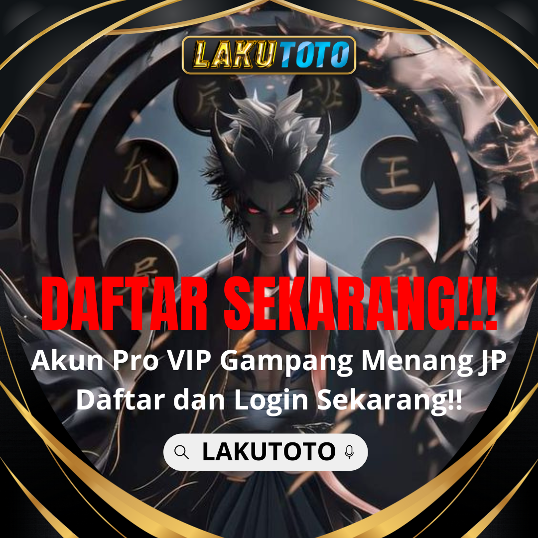 LAKU TOTO | Login Lakutoto.com dan Daftar Disini Auto Maxwin Hari Ini